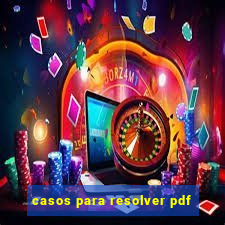 casos para resolver pdf